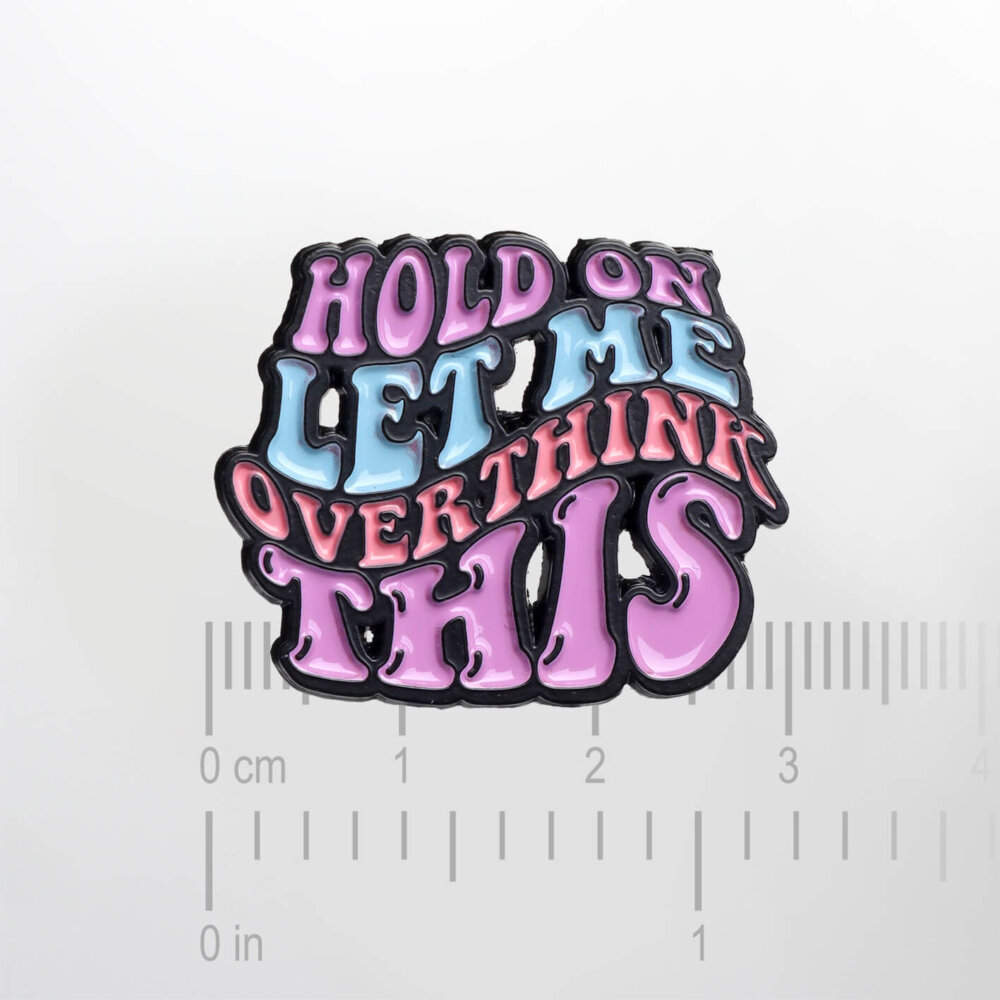 Hold on Let Me Overthink This – Smaltovaný odznak (#031) - Image 2