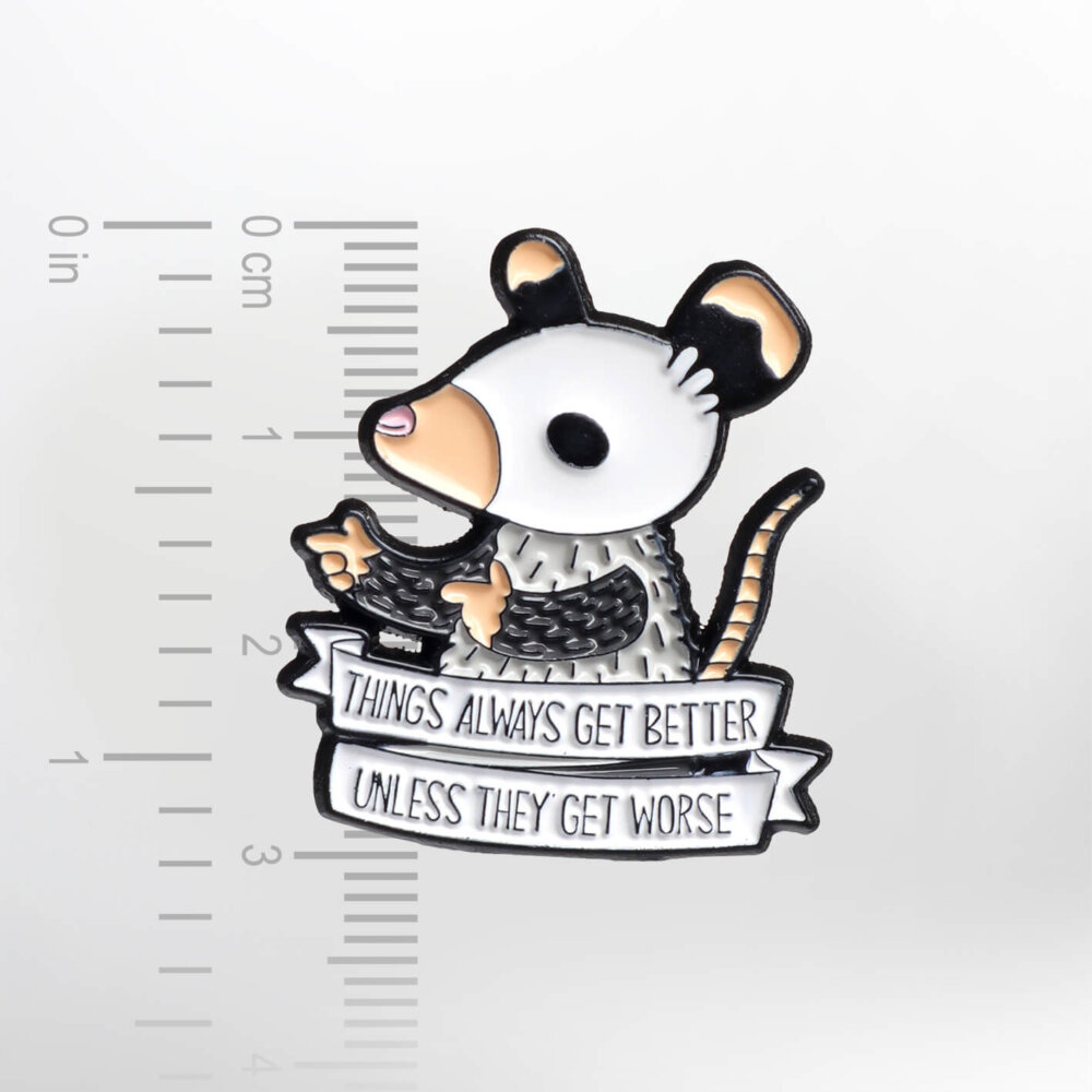Things Always Get Better Unless They Get Worse' Possum – Smaltovaný odznak (#071) - Image 2