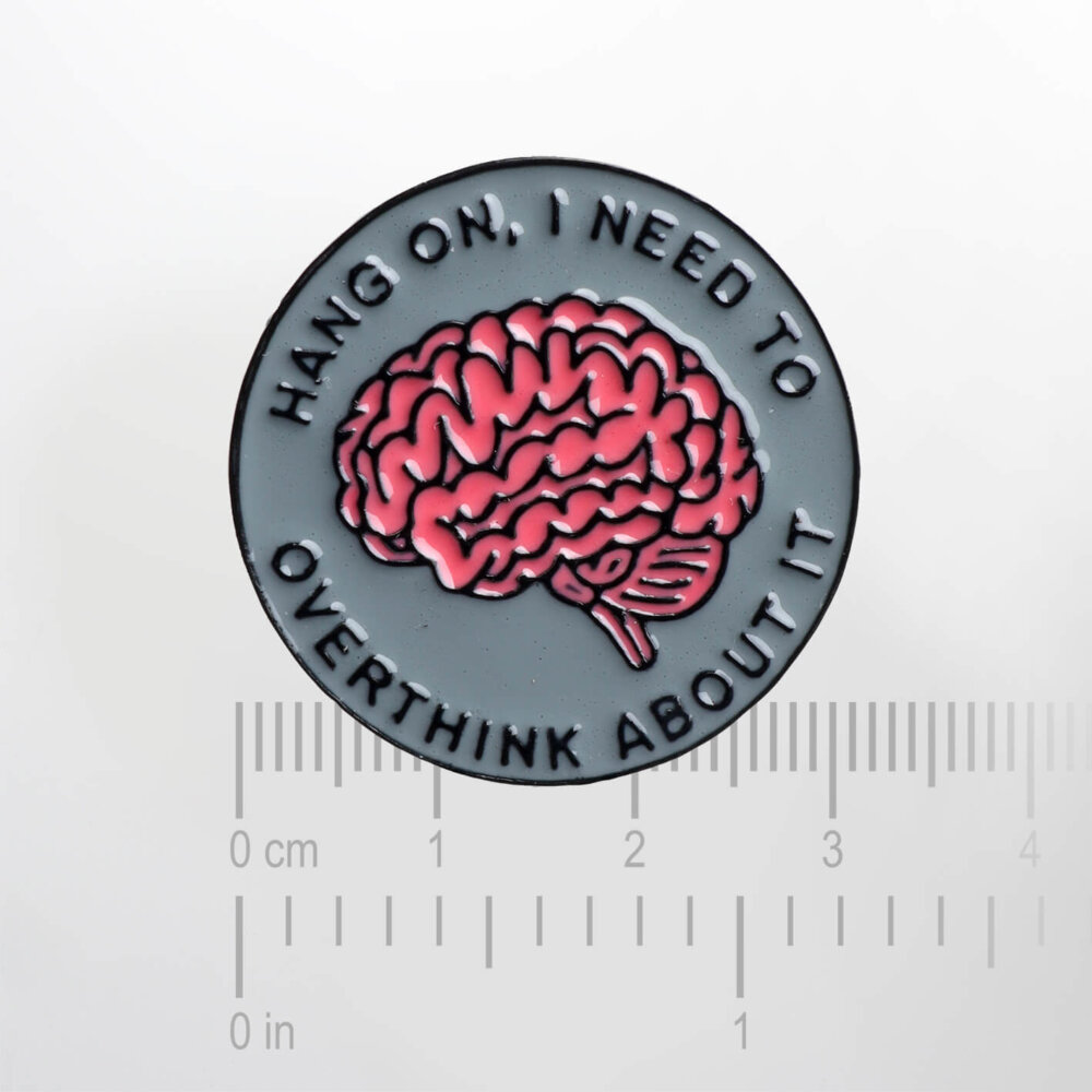 Hang On, I need To Overthink About It – Smaltovaný odznak (#111) - Image 2