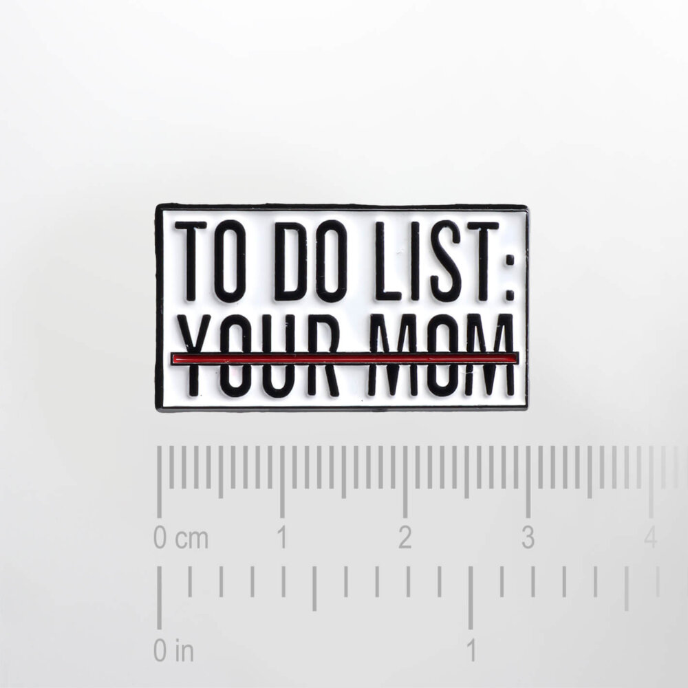 To Do List: Your Mom – Smaltovaný odznak (#112) - Image 2