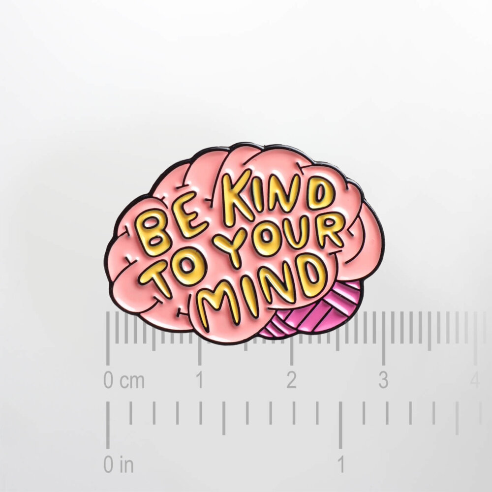 Be Kind To Your Mind – Smaltovaný odznak (#143) - Image 2