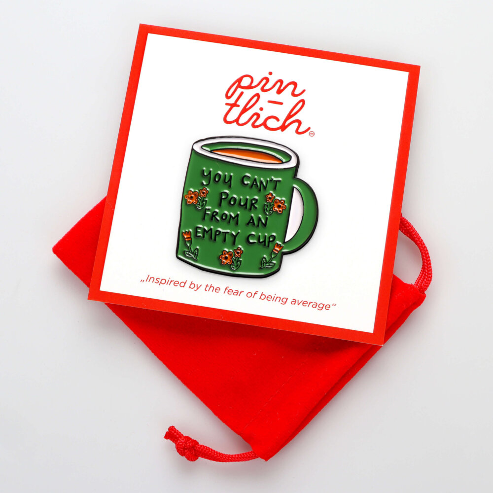 You Can't Pour From An Empty Cup – Smaltovaný odznak (#167) - Image 4
