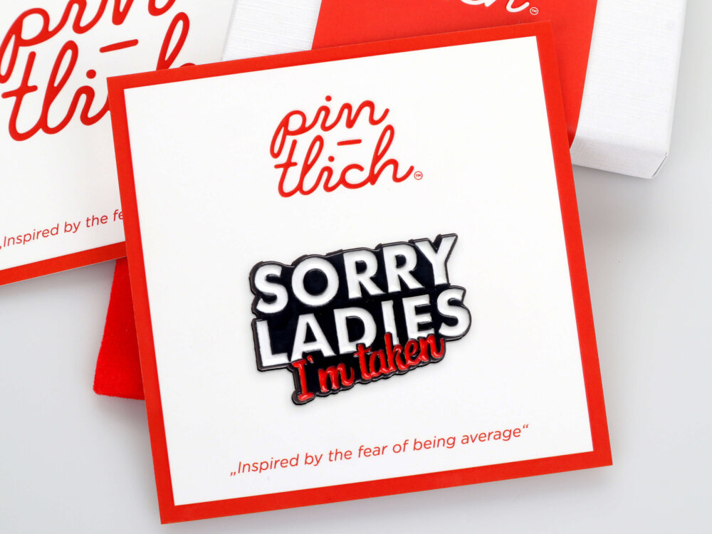 Sorry Ladies, I'm Taken – Smaltovaný odznak (#265)