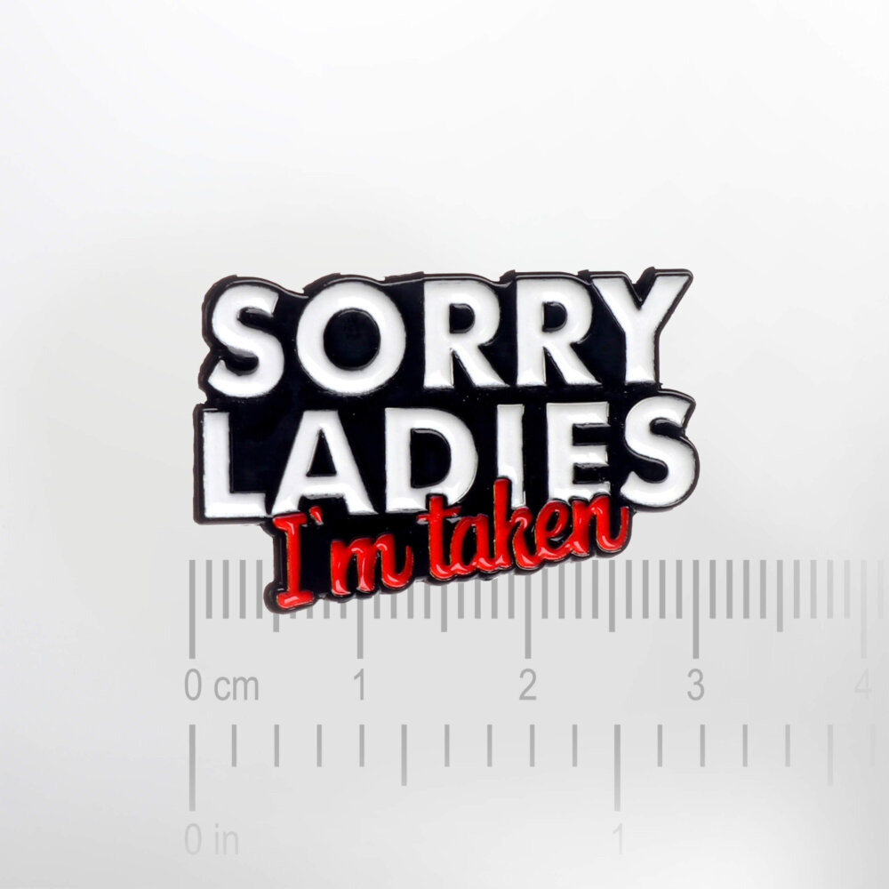 Sorry Ladies, I'm Taken – Smaltovaný odznak (#265) - Image 2
