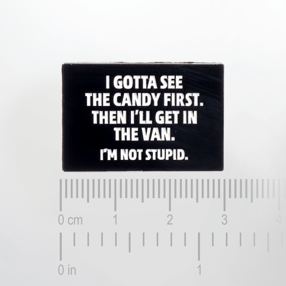 I gotta see the candy first... – Smaltovaný odznak (#465) - Image 2