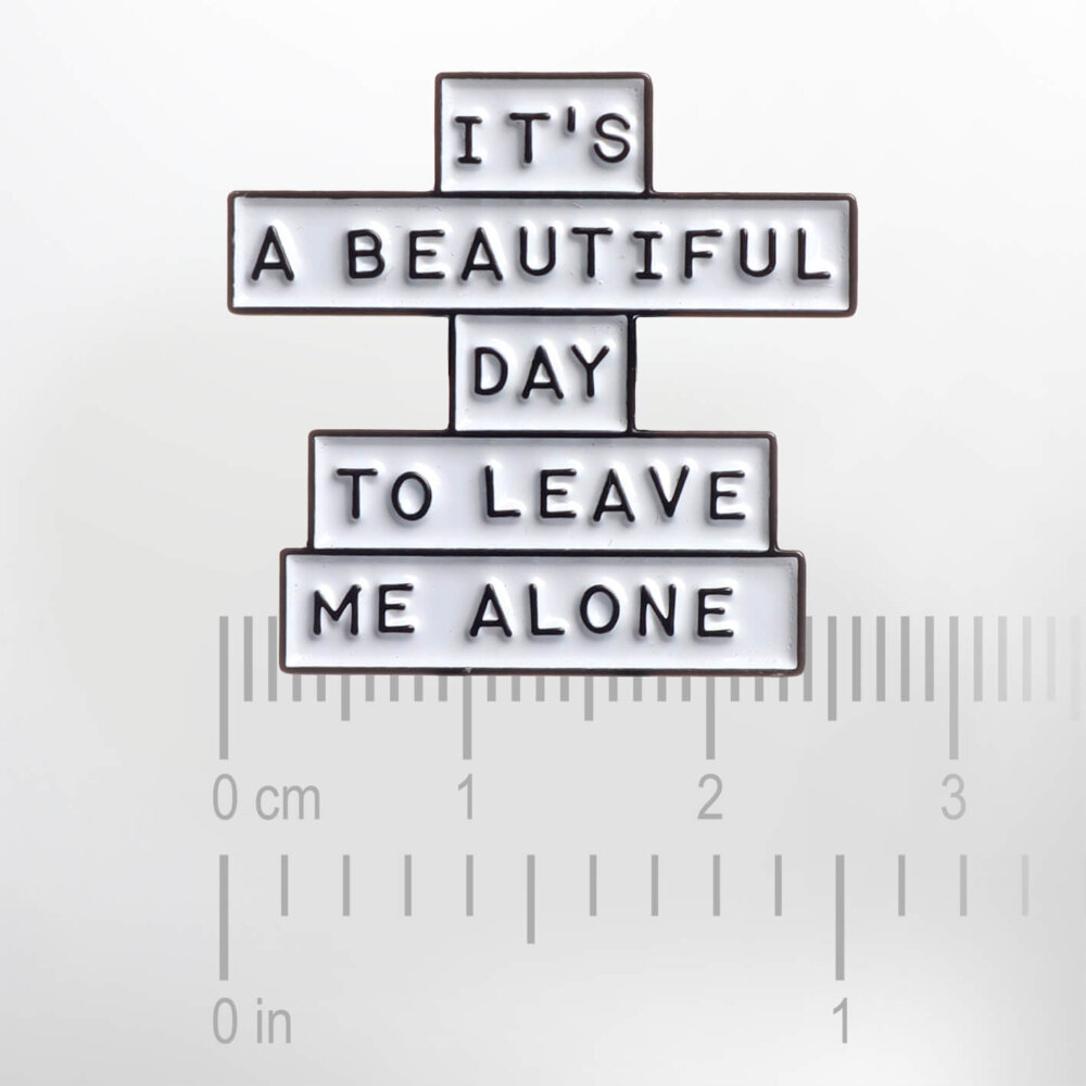 It's a Beautiful Day to Leave Me Alone – Smaltovaný odznak (#625) - Image 2