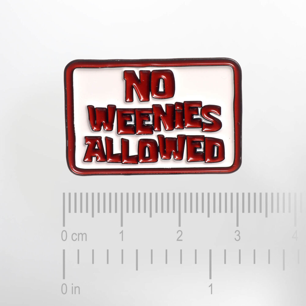 No Weenies Allowed – Smaltovaný odznak (#641) - Image 2