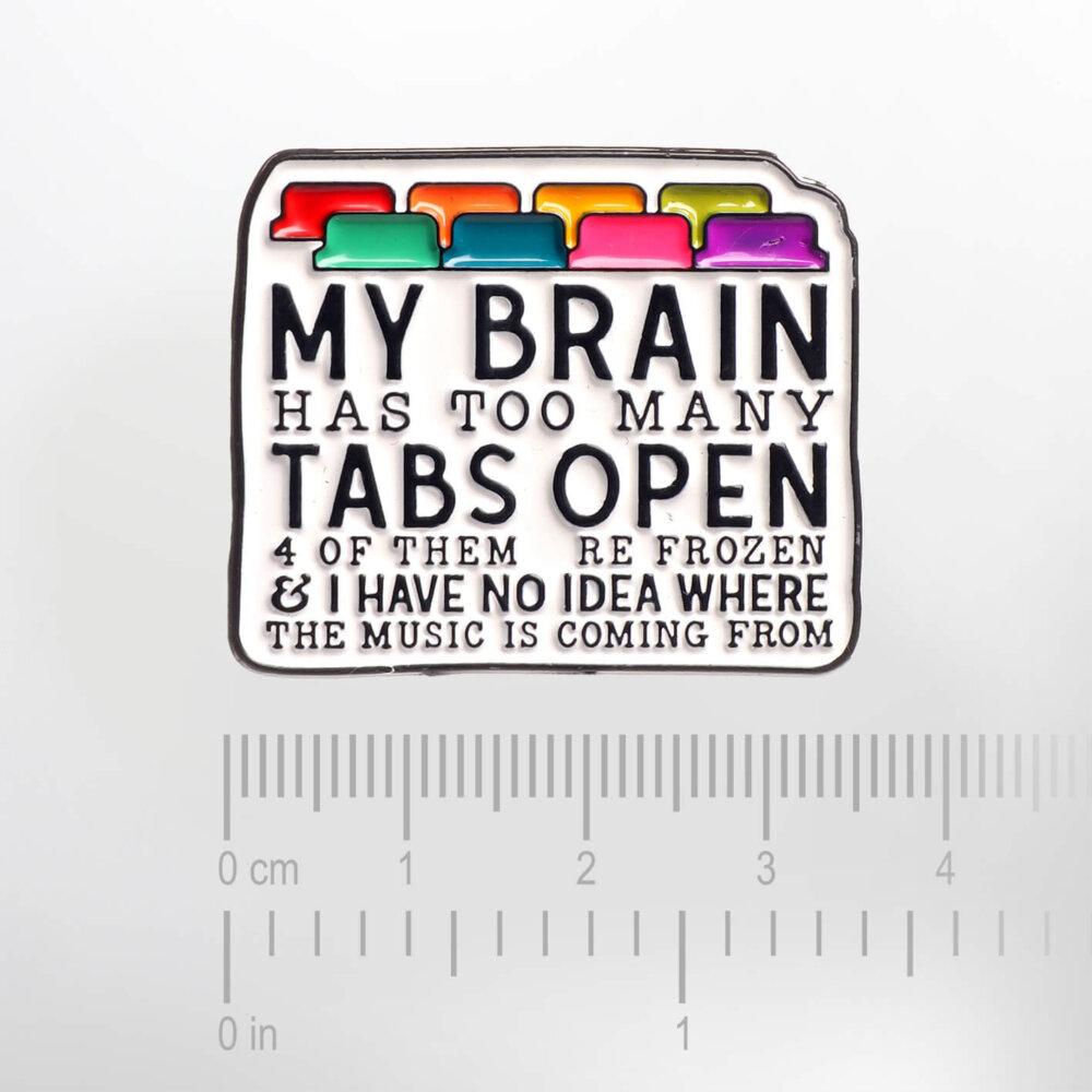 My Brain Has Too Many Tabs Open – Smaltovaný odznak (#644) - Image 2