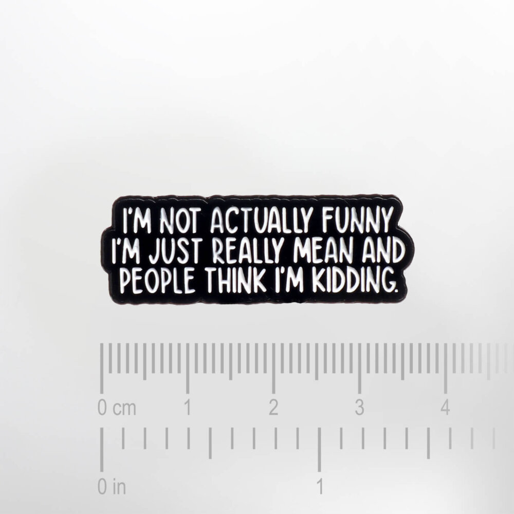 I'm Not Actually Funny I'm Just Really Mean… – Smaltovaný odznak (#664) - Image 2