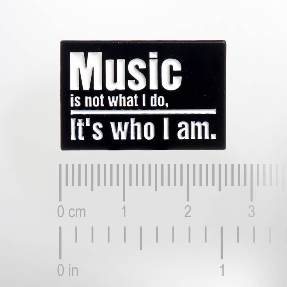 Music Is Not What I Do, It's Who I am. – Smaltovaný odznak (#731) - Image 2