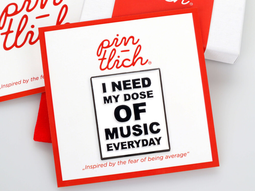I Need My Dose of Music Everyday – Smaltovaný odznak (#732)