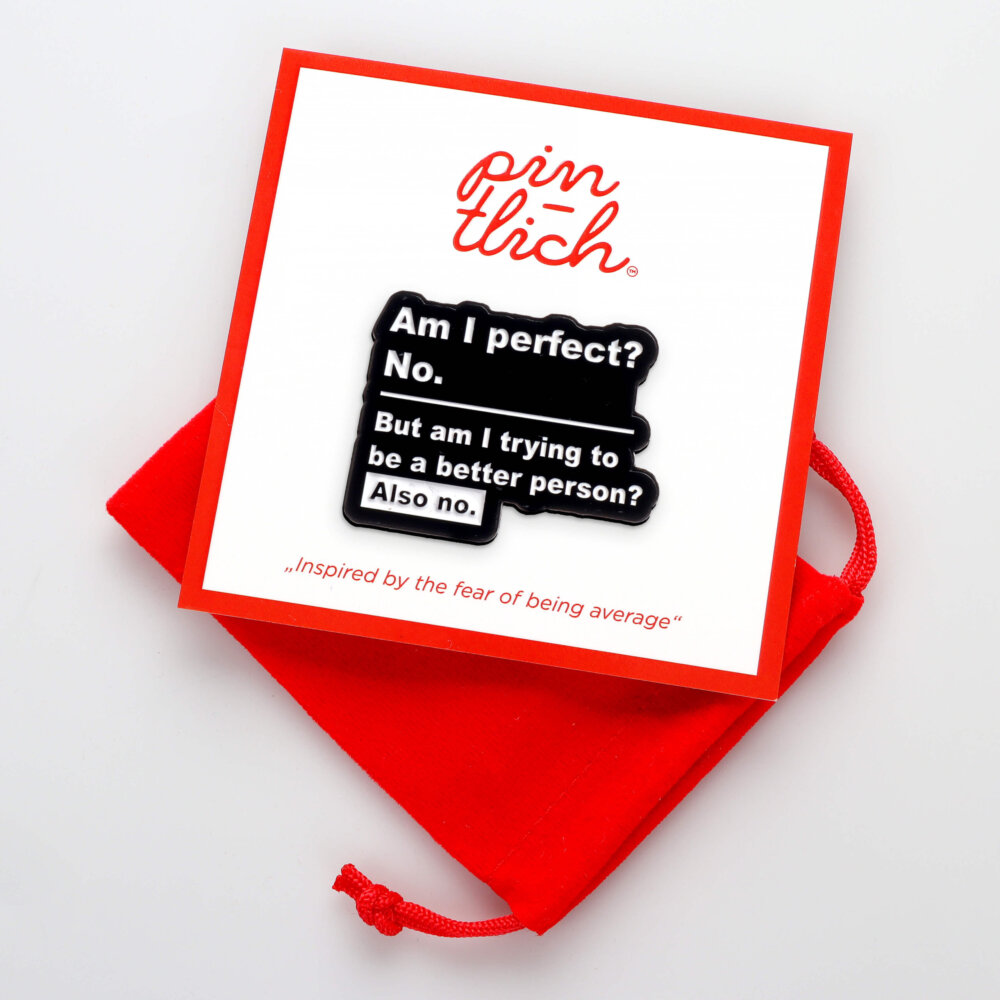 Am I Perfect? No. But Am I Trying to Be a Better Person? Also no. – Smaltovaný odznak (#775) - Image 4