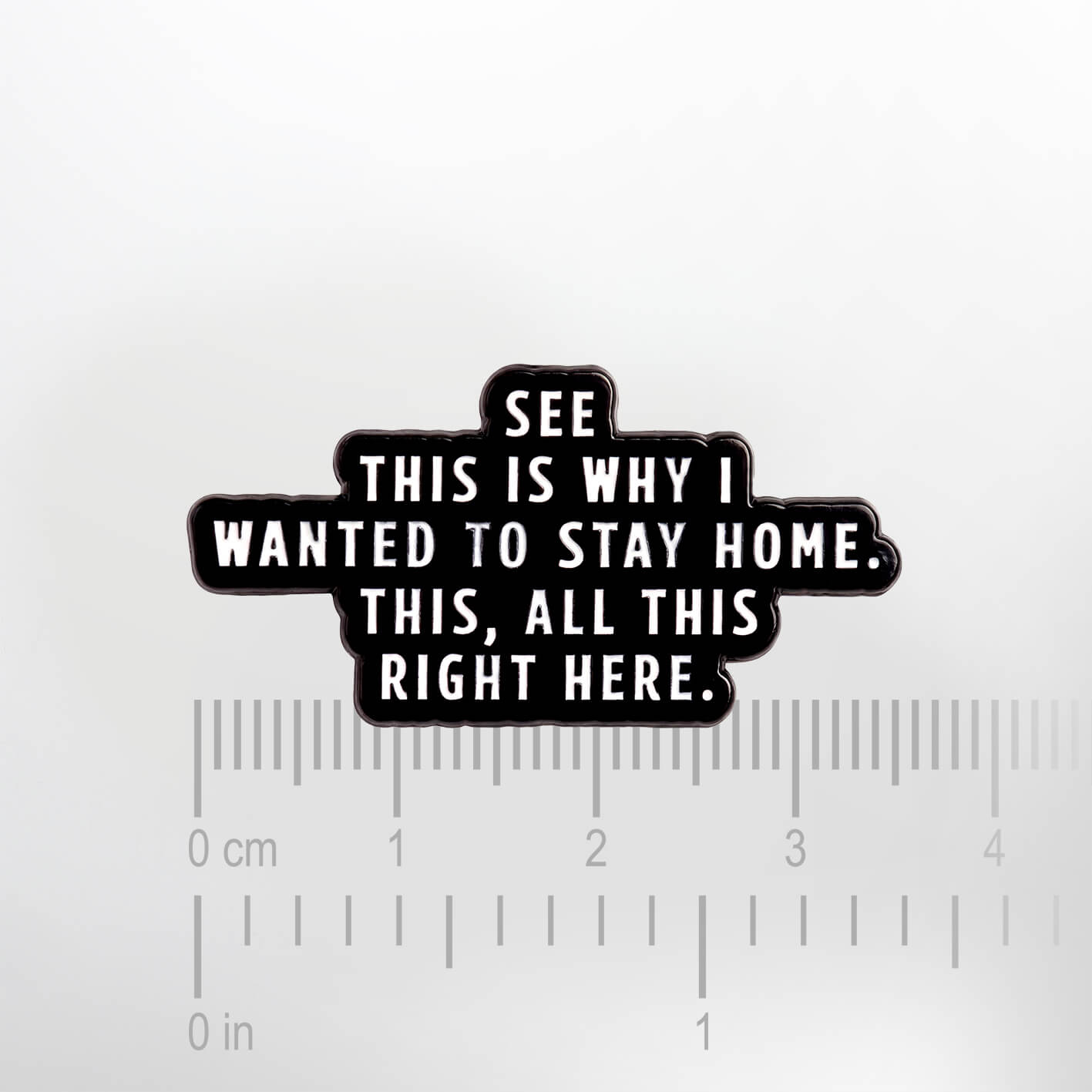 Why I Wanted To Stay Home – Smaltovaný odznak (#833) - Obrázek 2