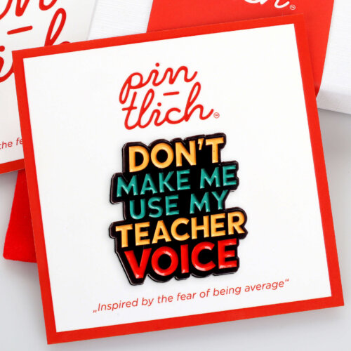 Don't Make Me Use My Teacher Voice – Smaltovaný odznak (#837)