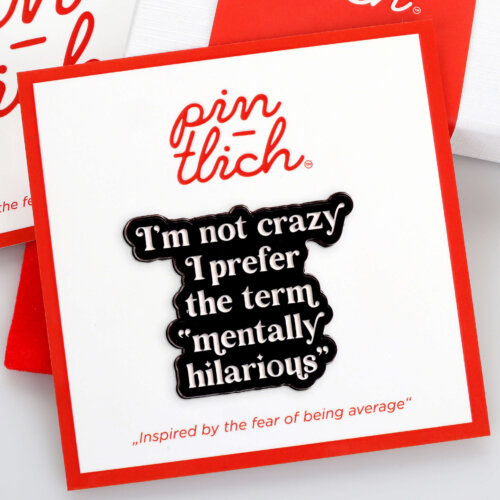 Mentally Hilarious Not Crazy – Smaltovaný odznak (#840)